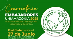 ¡Te invitamos a participar de la convocatoria Embajadores Uniamazonia 2025!